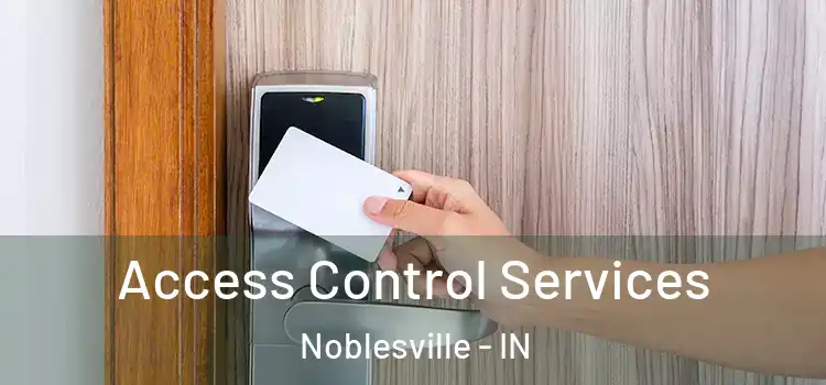 Access Control Services Noblesville - IN