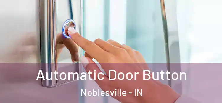 Automatic Door Button Noblesville - IN