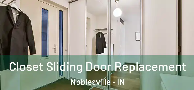 Closet Sliding Door Replacement Noblesville - IN