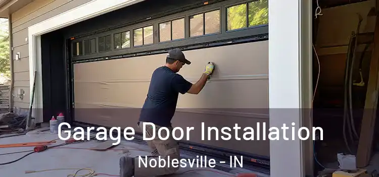  Garage Door Installation Noblesville - IN
