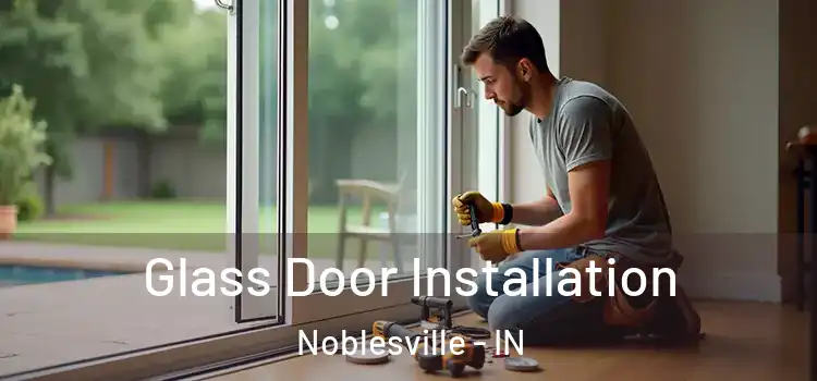 Glass Door Installation Noblesville - IN