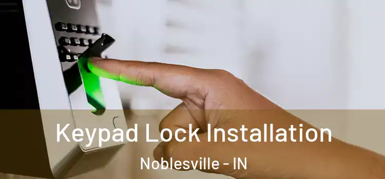  Keypad Lock Installation Noblesville - IN