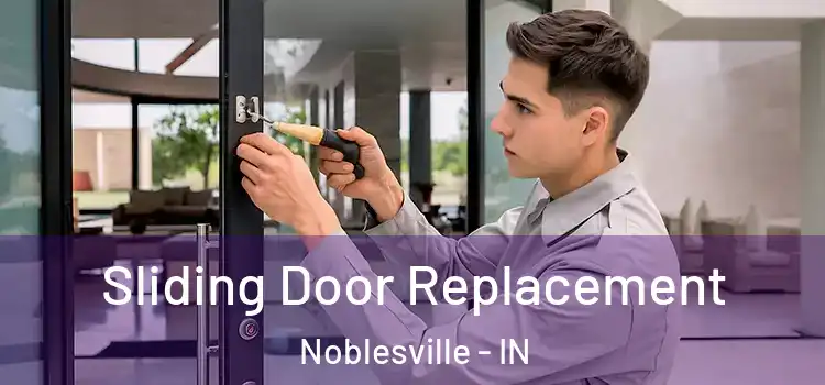 Sliding Door Replacement Noblesville - IN